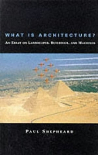 Бумажная книга «What Is Architecture?: An Essay on Landscapes, Buildings, and Machines», автор Пол Шепард - фото №1