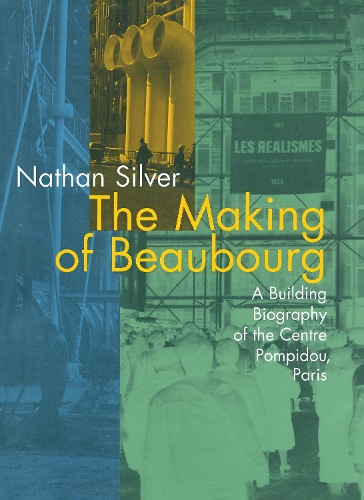 Бумажная книга «The Making of Beaubourg: A Building Biography of the Centre Pompidou, Paris», автор Натан Сильвер - фото №1