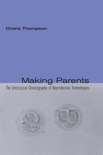 Бумажная книга «Making Parents: The Ontological Choreography of Reproductive Technologies», автор Чарис Томпсон - фото №1