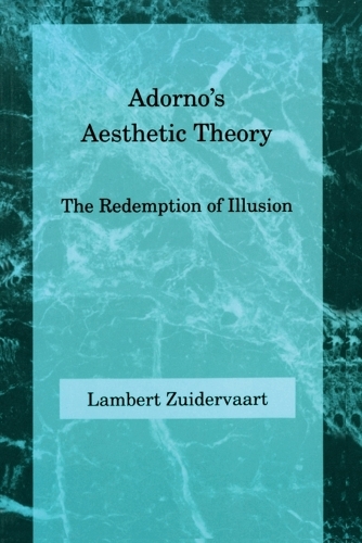 Паперова книга «Adorno's Aesthetic Theory: The Redemption of Illusion», автор Ламберт Зюйдерваарт - фото №1