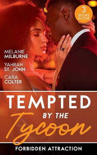 [object Object] «Tempted By The Tycoon: Forbidden Attraction: Tycoon's Forbidden Cinderella / Taming Her Tycoon / Interview with a Tycoon», авторов Кара Колтер, Мелани Милберн, Яхра Сент-Джон - фото №1