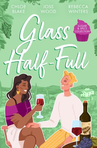 Бумажная книга «Sugar & Spice: Glass Half-Full: A Taste of Pleasure / it Was Only a Kiss / Falling for Her French Tycoon», авторов Джосс Вуд, Ребекка Уинтерс - фото №1