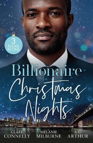 Бумажная книга «Billionaire Christmas Nights: Bound by Their Christmas Baby (Christmas Seductions) / Never Gamble with a Caffarelli / a Private Affair», авторов А.К. Артур, Клэр Коннелли, Мелани Милберн - фото №1