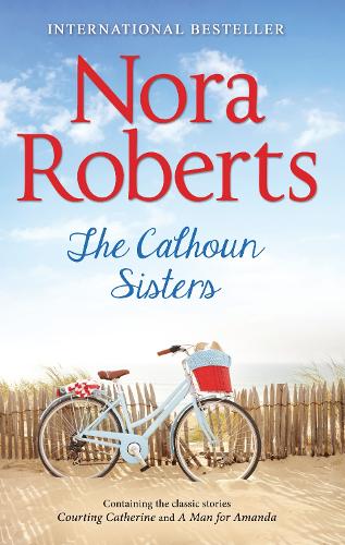 Бумажная книга «The Calhoun Sisters: Courting Catherine (Calhoun Women) / a Man for Amanda (Calhoun Women)», автор Нора Робертс - фото №1