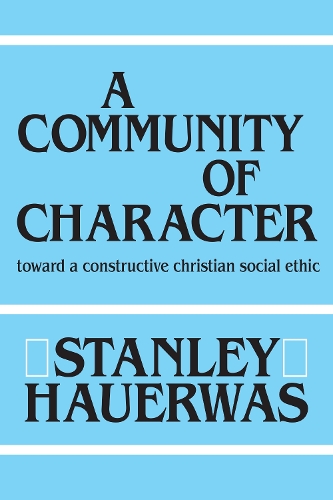 Бумажная книга «A Community of Character: Toward a Constructive Christian Social Ethic», автор Стэнли Хауэрвас - фото №1