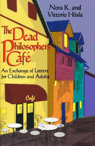 Бумажная книга «Dead Philosophers' Cafe, The: An Exchange of Letters for Children and Adults», автор Витторио Хёсле - фото №1