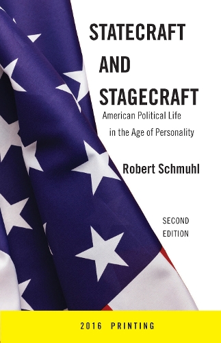 Паперова книга «Statecraft and Stagecraft: American Political Life in the Age of Personality, Second Edition», автор Роберт Шмуль - фото №1