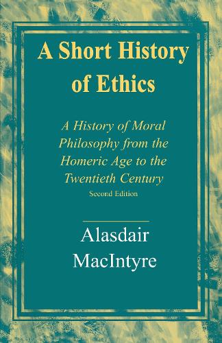 Бумажная книга «A Short History of Ethics: A History of Moral Philosophy from the Homeric Age to the Twentieth Century, Second Edition», автор Аласдэр Макинтайр - фото №1