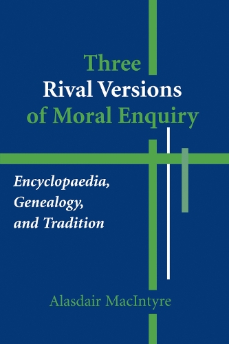 Бумажная книга «Three Rival Versions of Moral Enquiry: Encyclopaedia, Genealogy, and Tradition», автор Аласдэр Макинтайр - фото №1