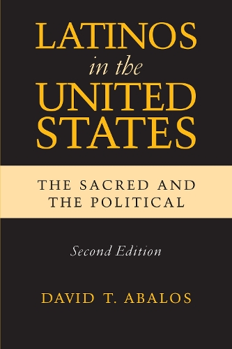 Бумажная книга «Latinos in the United States: The Sacred and the Political, Second Edition», автор Дэвид Т. Абалос - фото №1