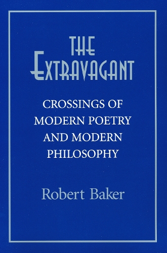 Паперова книга «The Extravagant: Crossings of Modern Poetry and Modern Philosophy», автор Роберт Бейкер - фото №1