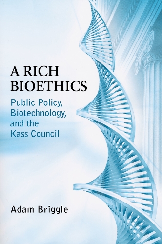 Бумажная книга «A Rich Bioethics: Public Policy, Biotechnology, and the Kass Council», автор Адам Бриггл - фото №1
