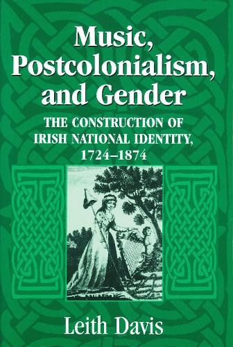 Паперова книга «Music, Postcolonialism, and Gender: The Construction of Irish National Identity, 1724–1874», автор Лейт Девіс - фото №1