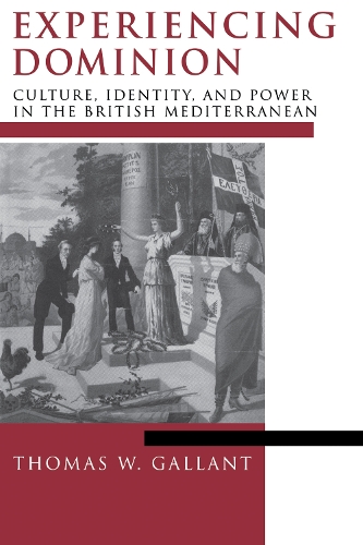 Паперова книга «Experiencing Dominion: Culture, Identity, and Power in the British Mediterranean», автор Томас В. Галант - фото №1