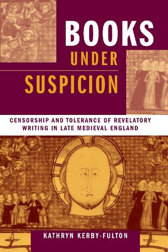Бумажная книга «Books under Suspicion: Censorship and Tolerance of Revelatory Writing in Late Medieval England», автор Кэтрин Керби-Фултон - фото №1