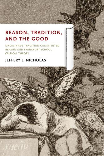 Бумажная книга «Reason, Tradition, and the Good: MacIntyre's Tradition-Constituted Reason and Frankfurt School Critical Theory», автор Джеффри Л. Николас - фото №1