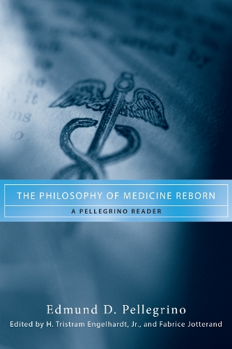 Бумажная книга «The Philosophy of Medicine Reborn: A Pellegrino Reader», автор Эдмунд Д. Пеллегрино - фото №1