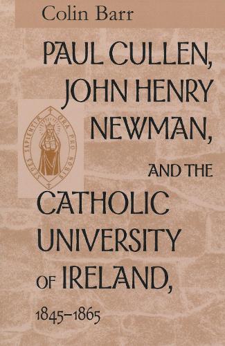 Паперова книга «Paul Cullen, John Henry Newman, and the Catholic University of Ireland, 1845–1865», автор Колін Барр - фото №1