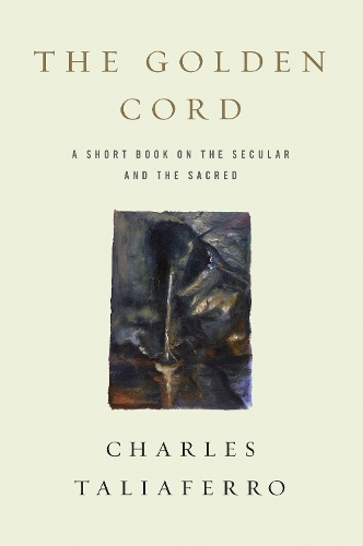 Бумажная книга «The Golden Cord: A Short Book on the Secular and the Sacred», автор Чарльз Талиаферро - фото №1