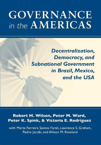 Бумажная книга «Governance in the Americas: Decentralization, Democracy, and Subnational Government in Brazil, Mexico, and the USA», авторов Питер К. Спинк, Питер М. Уорд, Роберт Х. Уилсон, Виктория Э. Родригес - фото №1
