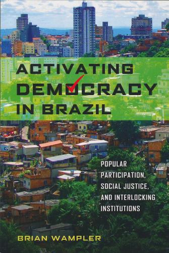 Бумажная книга «Activating Democracy in Brazil: Popular Participation, Social Justice, and Interlocking Institutions», автор Брайан Уэмплер - фото №1