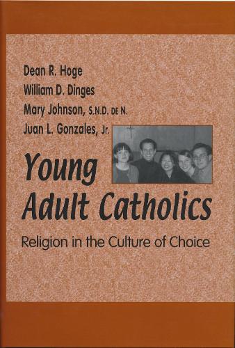 Бумажная книга «Young Adult Catholics: Religion in the Culture of Choice», авторов Дин Р. Хоге, Уильям Д. Дингес - фото №1