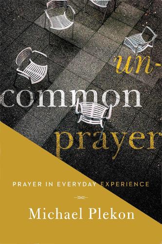 Бумажная книга «Uncommon Prayer: Prayer in Everyday Experience», автор Майкл Плекон - фото №1
