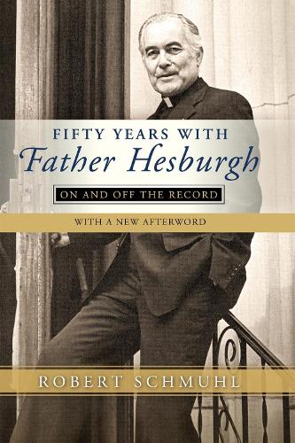 Паперова книга «Fifty Years with Father Hesburgh: On and Off the Record», автор Роберт Шмуль - фото №1