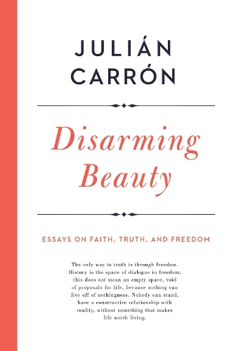 Бумажная книга «Disarming Beauty: Essays on Faith, Truth, and Freedom», автор Хулиан Каррон - фото №1