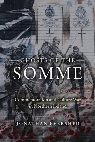 Бумажная книга «Ghosts of the Somme: Commemoration and Culture War in Northern Ireland», автор Джонатан Эвершед - фото №1