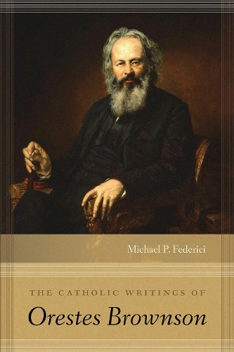 Бумажная книга «The Catholic Writings of Orestes Brownson», автор Майкл П. Федеричи - фото №1
