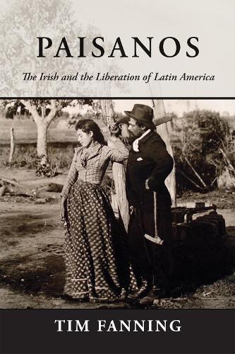 Бумажная книга «Paisanos: The Irish and the Liberation of Latin America», автор Тим Фаннинг - фото №1