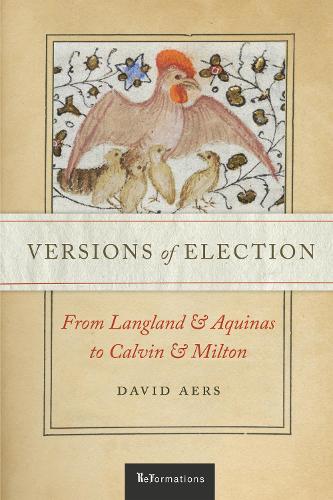 Бумажная книга «Versions of Election: From Langland and Aquinas to Calvin and Milton», автор Дэвид Аерс - фото №1