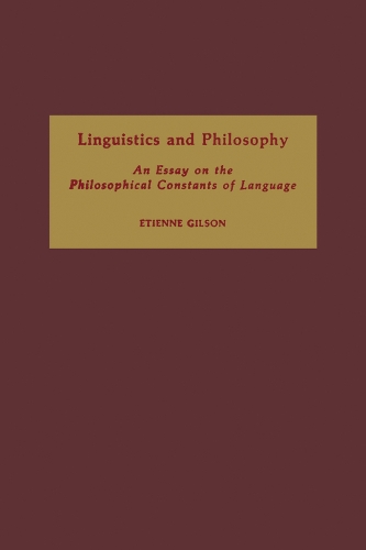 Бумажная книга «Linguistics and Philosophy: An Essay on the Philosophical Constants of Language», автор Этьен Жильсон - фото №1