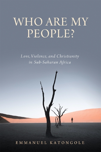 Бумажная книга «Who Are My People?: Love, Violence, and Christianity in Sub-Saharan Africa», автор Эммануэль Катонголе - фото №1