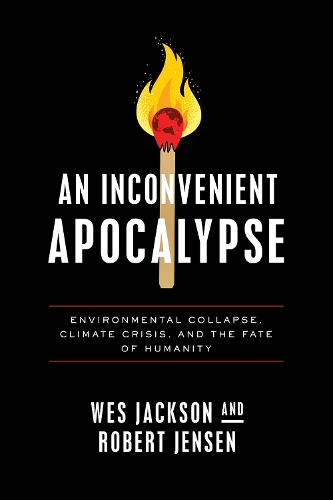 Бумажная книга «An Inconvenient Apocalypse: Environmental Collapse, Climate Crisis, and the Fate of Humanity», авторов Роберт Дж. Дженсен, Уэс Джексон - фото №1