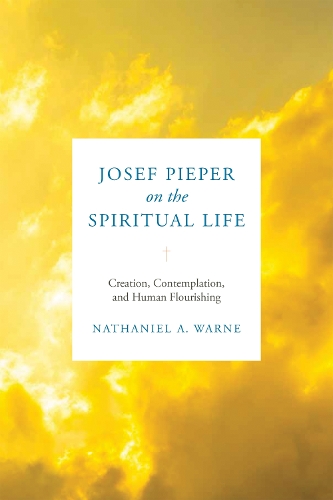 Бумажная книга «Josef Pieper on the Spiritual Life: Creation, Contemplation, and Human Flourishing», автор Натаниэль А. Уорн - фото №1
