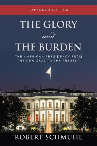 Бумажная книга «The Glory and the Burden: The American Presidency from the New Deal to the Present, Expanded Edition», автор Роберт Шмуль - фото №1
