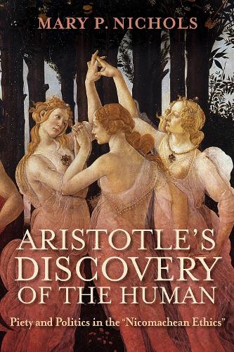 Бумажная книга «Aristotle's Discovery of the Human: Piety and Politics in the "Nicomachean Ethics"», автор Мэри П. Николс - фото №1