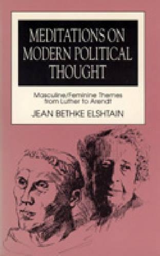 Бумажная книга «Meditations on Modern Political Thought: Masculine/Feminine Themes from Luther to Arendt», автор Жан Бетке Эльштайн - фото №1