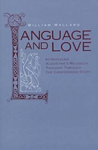 Бумажная книга «Language and Love: Introducing Augustine's Religious Thought Through the Confessions Story», автор Уильям Маллард - фото №1
