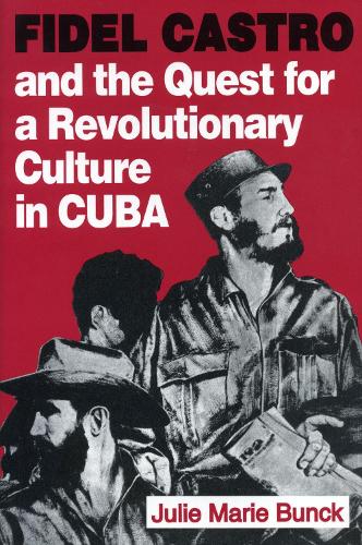 Бумажная книга «Fidel Castro and the Quest for a Revolutionary Culture in Cuba», автор Жюли Мари Банк - фото №1
