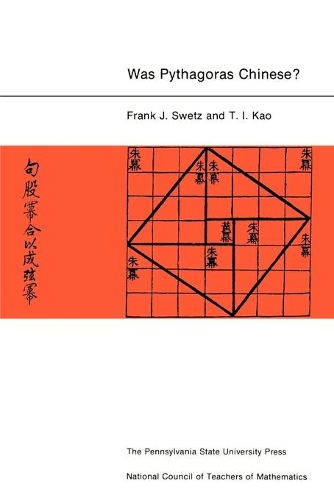 Бумажная книга «Was Pythagoras Chinese? : An Examination of Right Triangle Theory in Ancient China», авторов Фрэнк Дж. Свэтц, Т. И. Као - фото №1