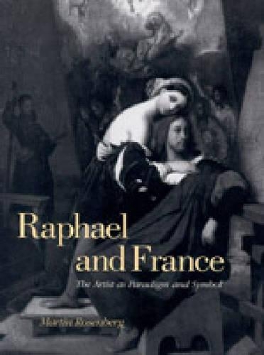 Бумажная книга «Raphael and France: The Artist as Paradigm and Symbol», автор Мартин Розенберг - фото №1