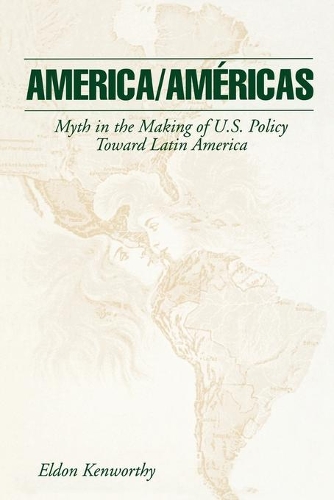 Бумажная книга «America/Américas: Myth in the Making of U.S. Policy Toward Latin America», автор Элдон Кенуорти - фото №1