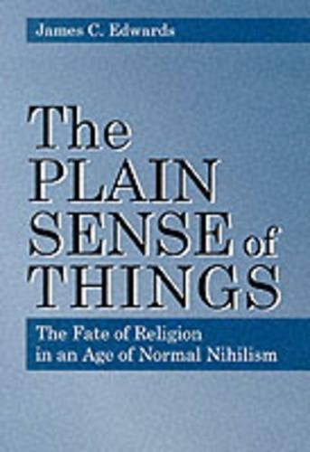 Паперова книга «The Plain Sense of Things: The Fate of Religion in an Age of Normal Nihilism», автор Джеймс К. Едвардс - фото №1