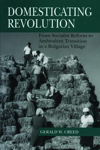 Бумажная книга «Domesticating Revolution: From Socialist Reform to Ambivalent Transition in a Bulgarian Village» - фото №1