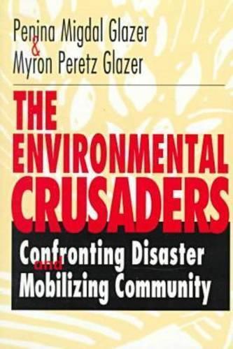 Бумажная книга «The Environmental Crusaders: Confronting Disaster, Mobilizing Community», авторов Мирон Перец Глейзер, Пенина Мигдал Глейзер - фото №1