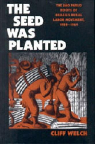Бумажная книга «The Seed Was Planted: The São Paulo Roots of Brazil’s Rural Labor Movement, 1924–1964», автор Клифф Уэлч - фото №1