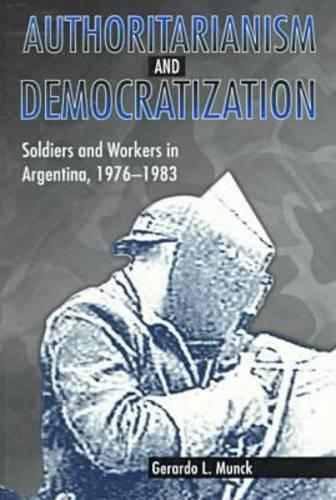 Бумажная книга «Authoritarianism and Democratization: Soldiers and Workers in Argentina, 1976–1983» - фото №1